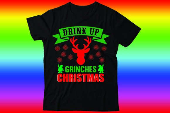Drink Up Grinches Christmas T-Shirt Designs Review
